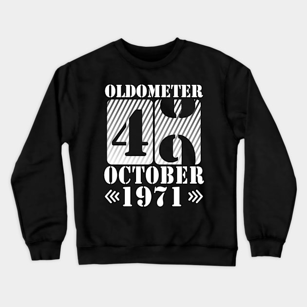 Happy Birthday To Me You Daddy Mommy Son Daughter Oldometer 49 Years Old Was Born In October 1971 Crewneck Sweatshirt by DainaMotteut